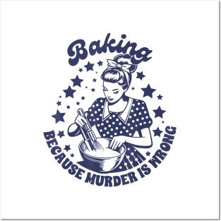 Baking Because Murder Is Wrong Posters and Art